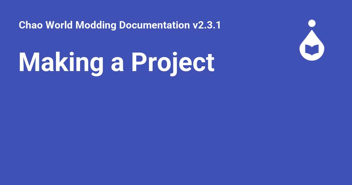 Making a Project - Chao World Modding Documentation v2.3.1
